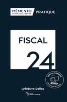 Couverture du livre « Memento fiscal 2024 » de Redaction Francis Le aux éditions Lefebvre