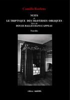 Couverture du livre « Nuits ; le triptyque des traverses obliques ; douze balles dans l'appeau » de Camille Roelens aux éditions Unicite