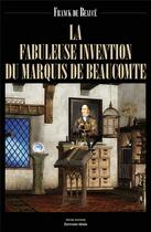 Couverture du livre « La fabuleuse invention du Marquis de Beaucomte » de Franck De Beauce aux éditions Editions Maia