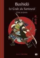 Couverture du livre « Bushido : Le code du samouraï ; L'âme du Japon » de Inazo Nitobe aux éditions Synchronique