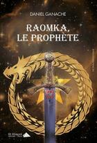 Couverture du livre « Raomka, le prophete » de Ganache Daniel aux éditions Saint Honore Editions