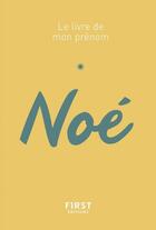 Couverture du livre « Noé » de Stephanie Rapoport et Jules Lebrun aux éditions First