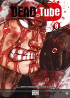 Couverture du livre « Dead tube Tome 8 » de Touta Kitakawa et Mikoto Yamaguchi aux éditions Delcourt