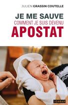 Couverture du livre « Je me sauve : Comment je suis devenu apostat » de Julien Grassin Coutelle aux éditions Rue De Seine