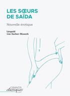 Couverture du livre « Les Soeurs de Saïda : nouvelle érotique » de Leopold Von Sacher-Masoch aux éditions Grandsclassiques.com