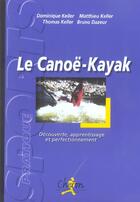 Couverture du livre « Le canoe-kayak - decouverte, apprentissage et perfectionnement » de Keller aux éditions Chiron