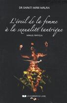 Couverture du livre « L'éveil de la femme à la sexualité tantrique » de Shakti Mari Malan aux éditions Courrier Du Livre