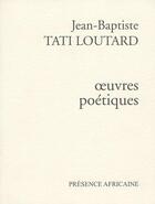 Couverture du livre « Oeuvres poétiques » de Jean-Baptiste Tati-Loutard aux éditions Presence Africaine