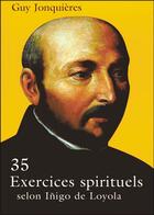 Couverture du livre « 35 exercices spirituels selon Inigo de Loyola » de Jonquiere G aux éditions Mediaspaul