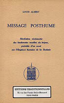 Couverture du livre « Message Posthume - Revelations Visionnaire Des Lendemains Occultes Du Trepas » de Albert Louis aux éditions Traditionnelles