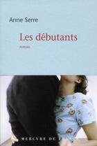 Couverture du livre « Les débutants » de Anne Serre aux éditions Mercure De France