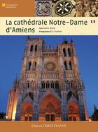 Couverture du livre « La cathédrale Notre-Dame d'Amiens » de Bailly X-Pouhier E aux éditions Ouest France