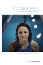 Couverture du livre « Claire Supiot, sirène olympique : Conversation avec Christèle Bourdeau » de Christele Bourdeau aux éditions Ouest France