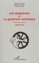 Couverture du livre « Les marxistes et la question nationale, 1848-1914 » de Georges Haupt aux éditions L'harmattan