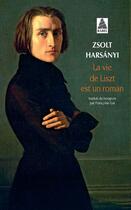 Couverture du livre « La vie de Liszt est un roman » de Zsolt Harsanyi aux éditions Actes Sud