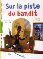 Couverture du livre « Sur la piste du bandit » de Laurent Richard et Pascale Hedelin aux éditions Milan
