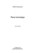 Couverture du livre « Passe ton temps » de Emmanuel Pfaff aux éditions Editions Le Manuscrit