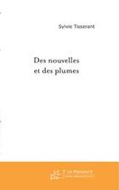 Couverture du livre « Des nouvelles et des plumes » de Sylvie Tisserant aux éditions Le Manuscrit