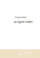 Couverture du livre « Le signe indien ; le calumet de la guerre » de Francois Ninu aux éditions Editions Le Manuscrit