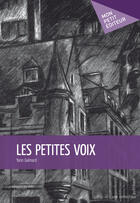 Couverture du livre « Les petites voix » de Galmard Yann aux éditions Mon Petit Editeur