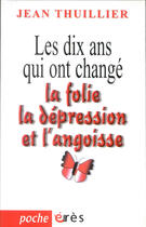 Couverture du livre « Dix ans qui ont change la folie » de Thuillier Jean aux éditions Eres