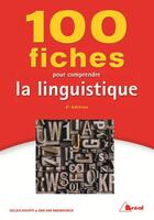 Couverture du livre « 100 fiches pour comprendre la linguistique (5e édition) » de Siouffi Gilles et Dan Van Raemdonck aux éditions Breal
