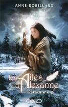 Couverture du livre « Les ailes d'Alexanne Tome 4 : Sara-Anne » de Anne Robillard aux éditions Michel Lafon