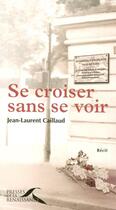 Couverture du livre « Se croiser sans se voir » de Caillaud Jean-Lauren aux éditions Presses De La Renaissance