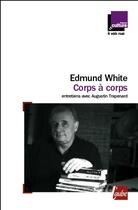 Couverture du livre « Corps à corps ; entretiens avec Augustin Trapenard » de Edmund White aux éditions Editions De L'aube