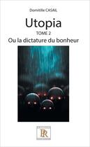 Couverture du livre « Utopia Tome 2 ; ou la dictature du bonheur » de Domitille Casail aux éditions Paulo Ramand