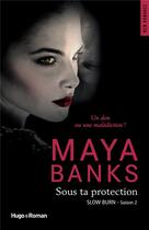 Couverture du livre « Slow burn Tome 2 : sous ta protection » de Maya Banks aux éditions Hugo Roman