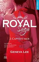 Couverture du livre « Royal saga Tome 2 : captive-moi » de Geneva Lee aux éditions Hugo Poche