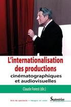 Couverture du livre « L'internationalisation des productions cinématographiques et audiovisuelles » de Claude Forest aux éditions Pu Du Septentrion