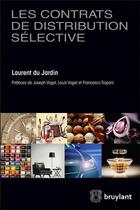 Couverture du livre « Les contrats de distribution sélective » de Laurent Du Jardin aux éditions Bruylant