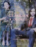 Couverture du livre « La parade colorée ; conte photographique » de Cedric Villani aux éditions Chene