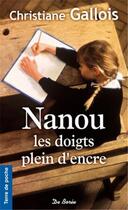 Couverture du livre « Nanou les doigts plein d'encre » de Christiane Gallois aux éditions De Boree
