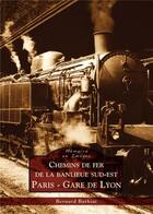 Couverture du livre « Chemins de fer de la banlieue sud-est ; Paris gare de Lyon » de Bernard Bathiat aux éditions Editions Sutton