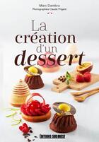 Couverture du livre « La création d'un dessert » de Marc Dambra aux éditions Sud Ouest Editions