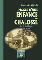 Couverture du livre « Images d'une enfance en Chalosse ; flâneries nostalgiques, carnet de notes » de Jean-Claude Mouches aux éditions Editions Des Regionalismes