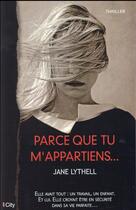 Couverture du livre « Parce que tu m'appartiens » de Jane Lythell aux éditions City