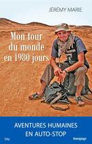 Couverture du livre « Mon tour du monde en 1980 jours ; aventures humaines en auto-stop » de Jeremy Marie aux éditions City Editions