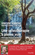 Couverture du livre « Une sylvothérapie à pleine voix : vibrer avec les chants de la forêt » de Karche Vincent aux éditions Favre