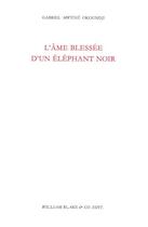 Couverture du livre « L'âme blessée d'un éléphant noir » de Gabriel Okoundji aux éditions William Blake & Co