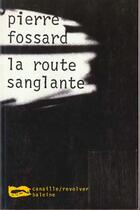 Couverture du livre « La Route Sanglante » de Fossard Pierre aux éditions Baleine
