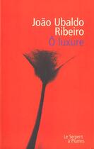 Couverture du livre « O luxure » de Joao Ubaldo Ribeiro aux éditions Serpent A Plumes