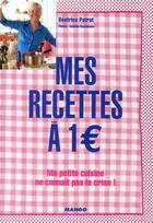 Couverture du livre « Mes recettes à 1  ! ma petite cuisine ne connait pas la crise ! » de Beatrice Patrat aux éditions Mango