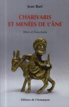 Couverture du livre « Charivaris et ménées de l'âne ; rites et fonctions » de Jean Bart aux éditions Armancon