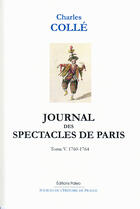 Couverture du livre « Journal des spectacles de Paris t.5 (1760-1764) » de Charles Colle aux éditions Paleo