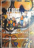 Couverture du livre « Le cercle du soleil Tome 1 » de Patricia Vidal Schneider aux éditions Le Lys Bleu