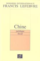 Couverture du livre « Chine ; juridique, fiscal » de  aux éditions Lefebvre